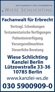 Rechtsanwalt und Steuerberater Wiese Schlichting, Fachanwalt für Erbrecht; vertragliche Schenkungen, Testamentarische Verfügungen, Patientenverfügung, Vorsorgevollmachten, Steuerliche Beratung Berlin